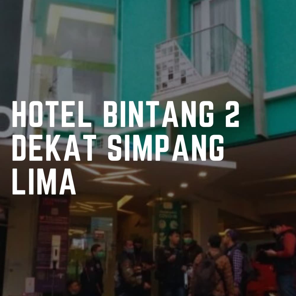 HOTEL BINTANG 2 DEKAT SIMPANG LIMA