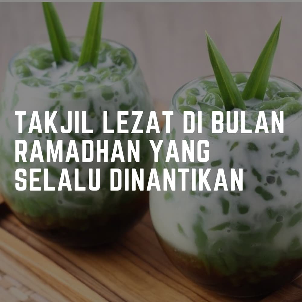 Takjil Lezat di Bulan Ramadhan yang Selalu Dinantikan!